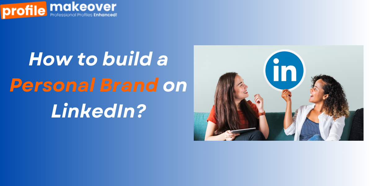 build a personal brand on LinkedIn