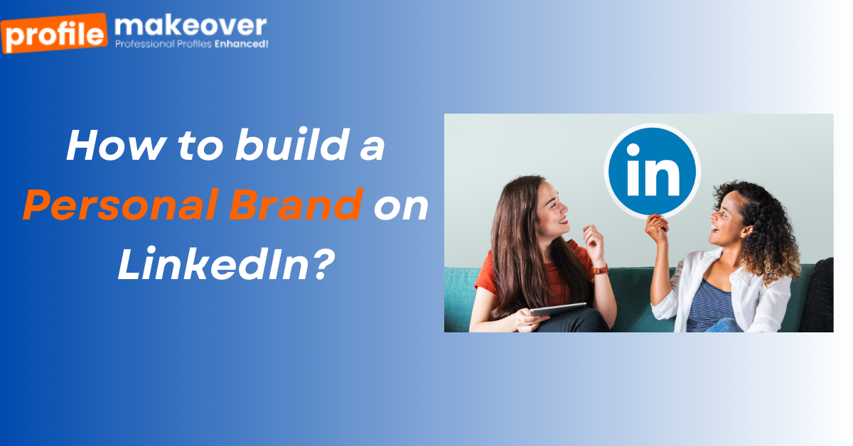 build a personal brand on LinkedIn